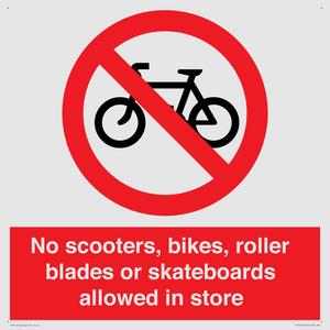 No scooters, bikes, roller blades or skateboards allowed in store
